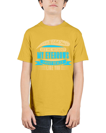 If I let you see me without my eyebrows I must really like you Style 206# - beauty - fashion - Youth Tee Unisex