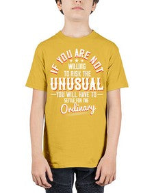 If you are not willing to risk the unusual you will have to settle for the ordinary Style 37# - motivation - Youth Tee Unisex