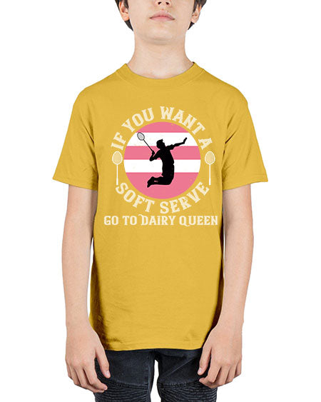 If you want a soft serve go to dairy queen 2064# - badminton - Youth Tee Unisex