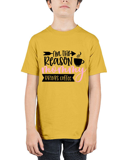 Im The Reason Mommy Drinks Coffee Style 351# - baby - Youth Tee Unisex
