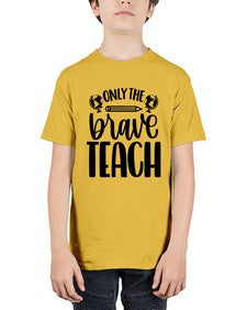 Only The Brave Teach Style 1292# - teacher - Youth Tee Unisex