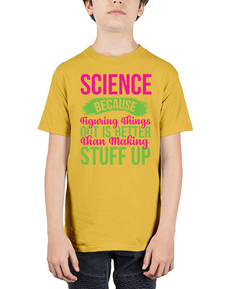Science Because Figuring Things Out Is Better Than Making Stuff Up 146# - general science - Youth Tee Unisex