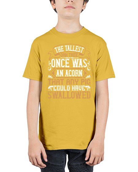 The tallest oak tree once was an acorn that any pig could have swallowed Style 19# - pig - Youth Tee Unisex