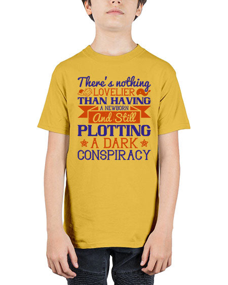 There’s nothing lovelier than having a newborn and still plotting a dark conspiracy Style 462# - baby - Youth Tee Unisex