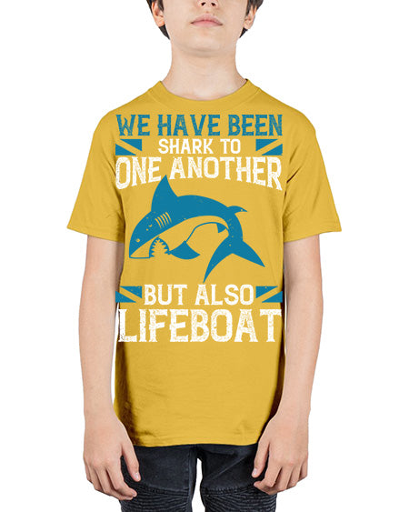We have been shark to one another but also lifeboat Style 6# - shark-fish - Youth Tee Unisex