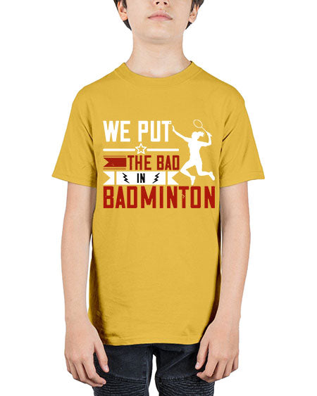We put the bad in badminton 1772# - badminton - Youth Tee Unisex