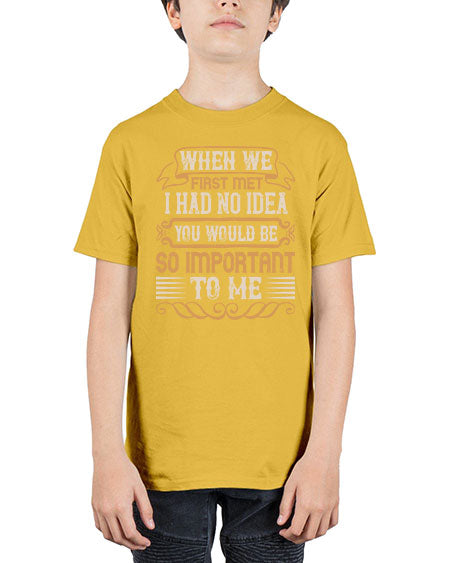 When we first met i had no idea you would be so important to me Style 10# - pig - Youth Tee Unisex