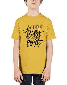 Without ballet what s the pointe 216# - ballet - Youth Tee Unisex