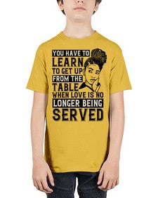 Youve got to learn to leave the table when loves no longer being served Style 46# - black afro - Youth Tee Unisex