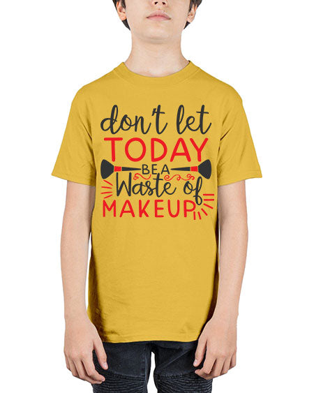don’t let today be a waste of makeup Style 158# - beauty - fashion - Youth Tee Unisex