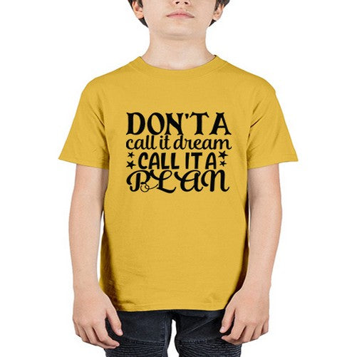 dont a call it dream call it a plan Style 124# - motivation - Youth Tee Unisex