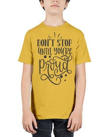 dont stop until youre proud Style 122# - motivation - Youth Tee Unisex