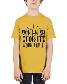 dont wish for it work for it Style 121# - motivation - Youth Tee Unisex