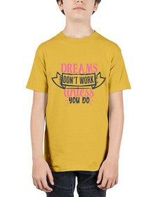 dreams dont work unless you do Style 115# - motivation - Youth Tee Unisex