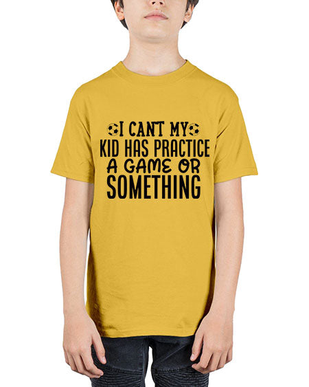 i cant my kid has practice a game or something 2283# - softball - Youth Tee Unisex