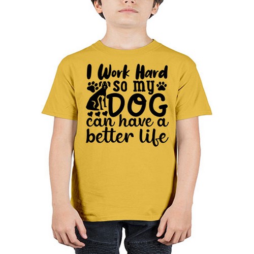 i work hard so my dog can have a better life Style 78# - dogs - Youth Tee Unisex