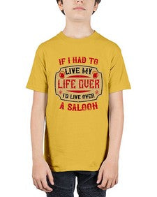 if i had to live my life over id live over a saloon 256# - drinking - Youth Tee Unisex