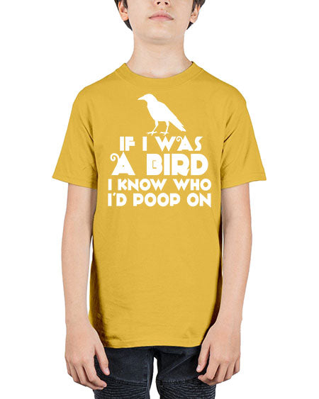 if i was a bird i know who id poop on 49# - birds - Youth Tee Unisex