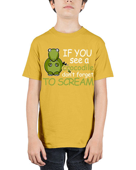 if you see a crocodile dont forget to scream - alligator - Youth Tee Unisex