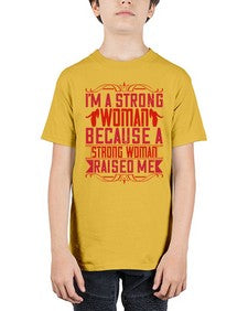 im a strong woman because a strong woman raised me 354# - parents day - Youth Tee Unisex