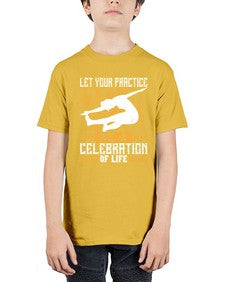 let your practice be a celebration of life  405# - yoga - Youth Tee Unisex
