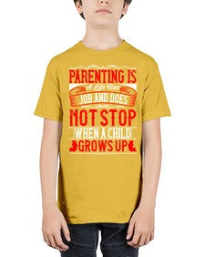 parenting is a life time job and does not stop when a child grows up 530# - parents day - Youth Tee Unisex