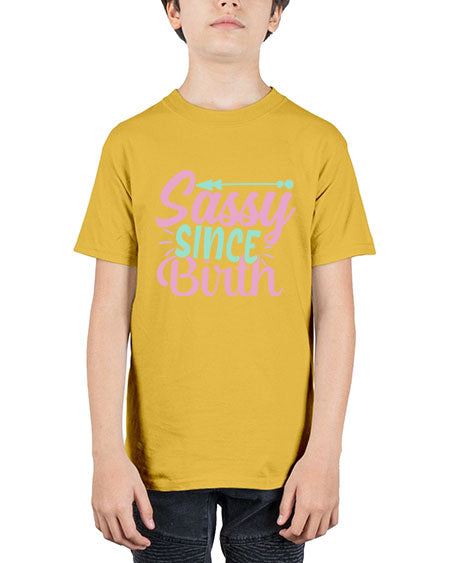 sassy since birth Style 199# - kids - Youth Tee Unisex
