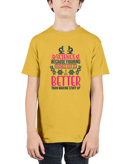 science because figuring things out is better than making stuff up 144# - general science - Youth Tee Unisex