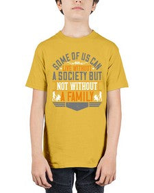 some of us can live without a society but not without a family 566# - parents day - Youth Tee Unisex