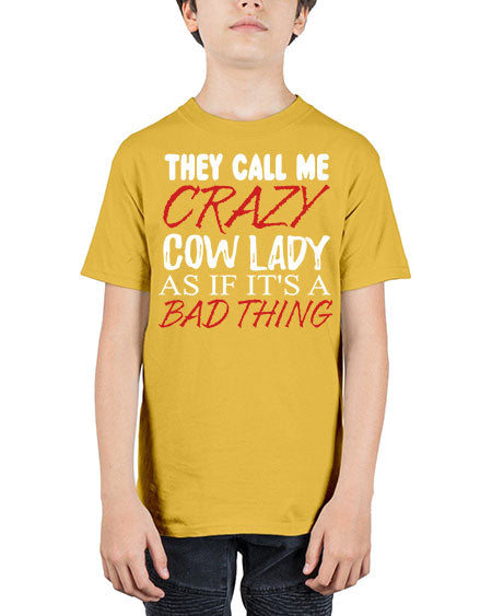 they call me crazy cow lady if its a bad thing - cow - Youth Tee Unisex