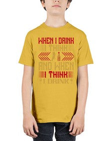when i drink i think and when i think i drink 463# - drinking - Youth Tee Unisex