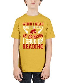 when i read about the evils of drinking i gave up reading 464# - drinking - Youth Tee Unisex