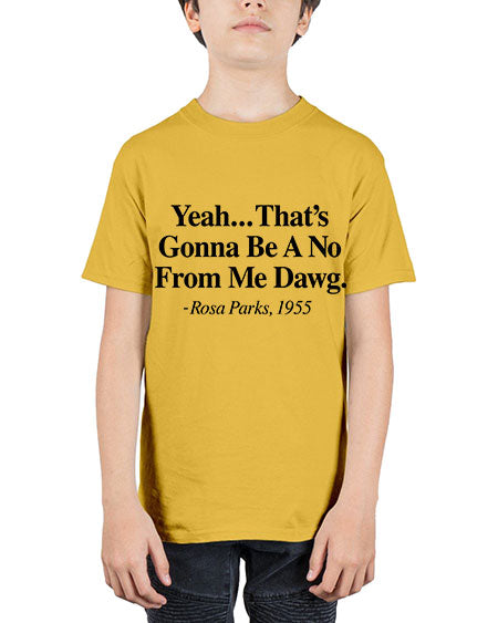 yeah thats gonna be a no from me dawg rosa parks 3# - black words and phrases - Youth Tee Unisex
