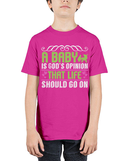 A baby is God opinion that life should go on Style 5# - baby - Youth Tee Unisex