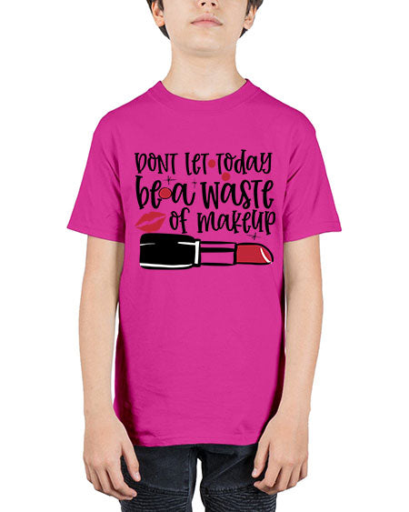 Dont let today be a waste of makeup design Style 239# - beauty - fashion - Youth Tee Unisex