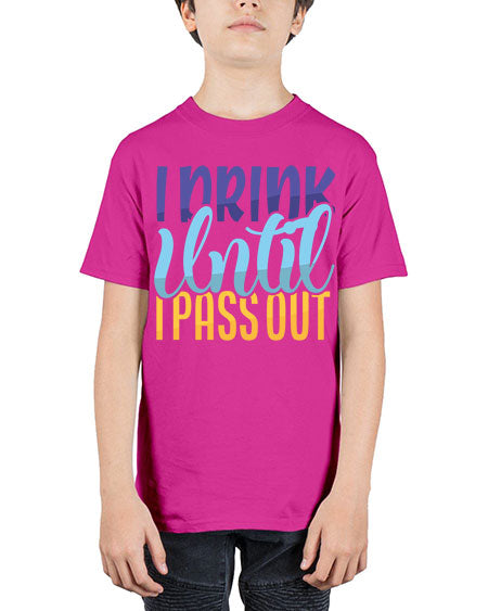 I Drink Until I Pass Out Style 93# - baby - Youth Tee Unisex