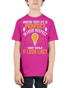 Imagine Your Life Is Perfect In Every Respect What Would It Look Like Style 34# - motivation - Youth Tee Unisex