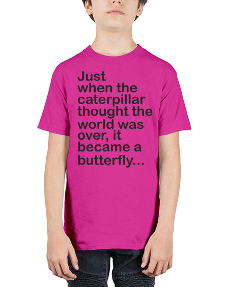 Just when the caterpillar thought the world was over - butterfly - Youth Tee Unisex