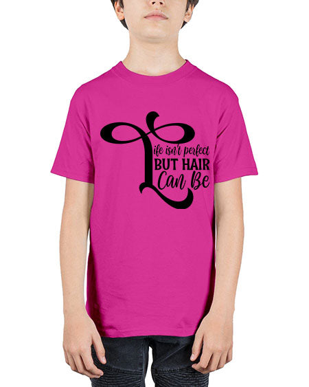 Life Isnt Perfect But Hair Can Be 1055# - hairdresser - Youth Tee Unisex
