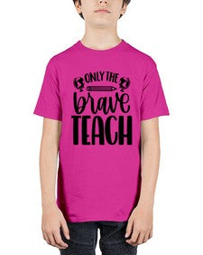 Only The Brave Teach Style 1292# - teacher - Youth Tee Unisex