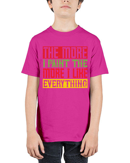 The more I paint the more I like everything Style 220# - kids - Youth Tee Unisex
