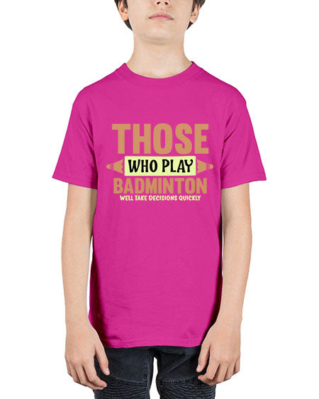 Those who play badminton well take decisions quickly 140# - badminton - Youth Tee Unisex