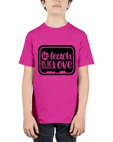 To Teach Is To Love Style 1573# - teacher - Youth Tee Unisex