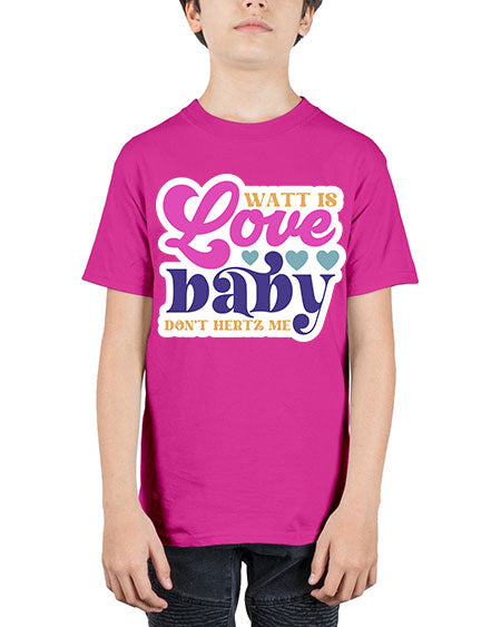 Watt is love baby dont hertz me 12# - general science - Youth Tee Unisex