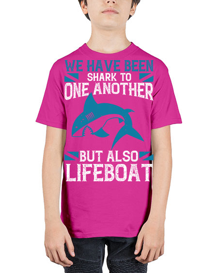 We have been shark to one another but also lifeboat Style 6# - shark-fish - Youth Tee Unisex