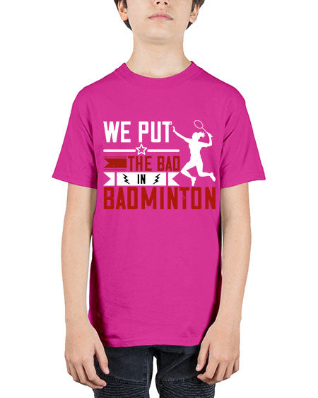 We put the bad in badminton 1772# - badminton - Youth Tee Unisex