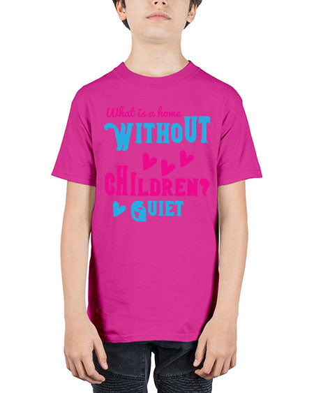 What is a home without children Quiet Style 237# - kids - Youth Tee Unisex