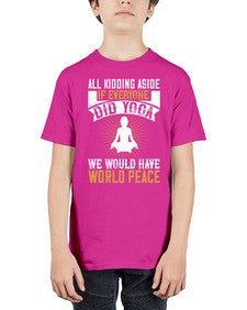 all kidding aside if everyone did yoga we would have world peace  105# - yoga - Youth Tee Unisex