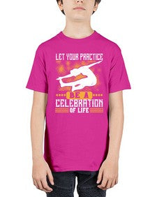 let your practice be a celebration of life  405# - yoga - Youth Tee Unisex