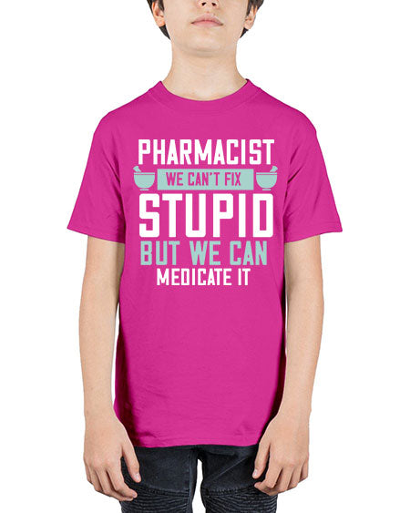 pharmacist we cant fix stupid but we can medicate it 1311# - pharmacist - Youth Tee Unisex